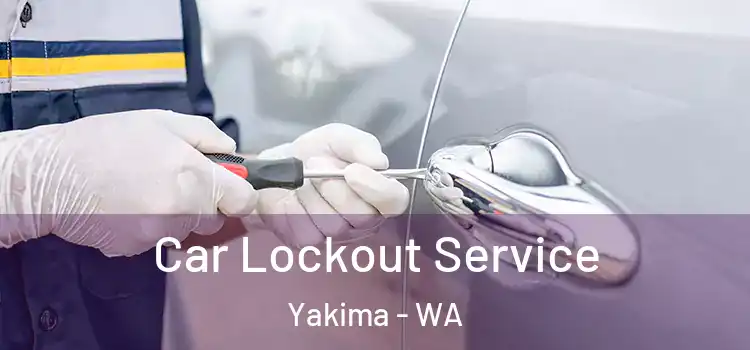 Car Lockout Service Yakima - WA
