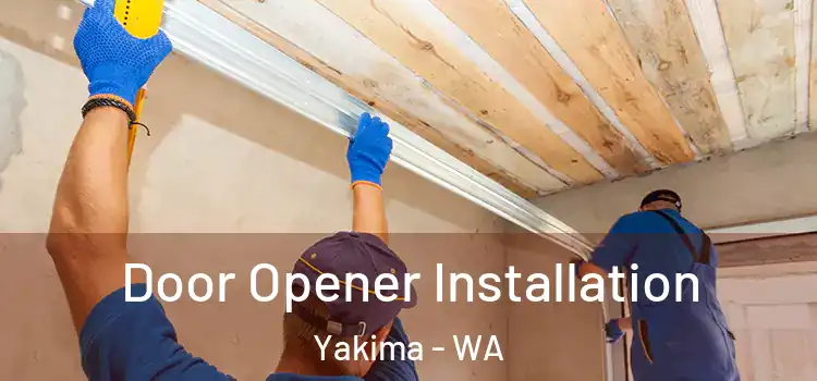 Door Opener Installation Yakima - WA