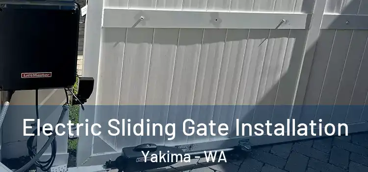 Electric Sliding Gate Installation Yakima - WA