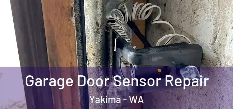 Garage Door Sensor Repair Yakima - WA