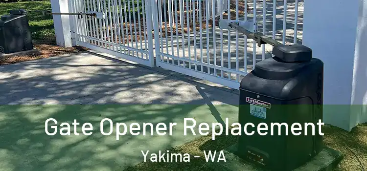 Gate Opener Replacement Yakima - WA
