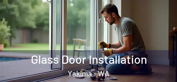 Glass Door Installation Yakima - WA