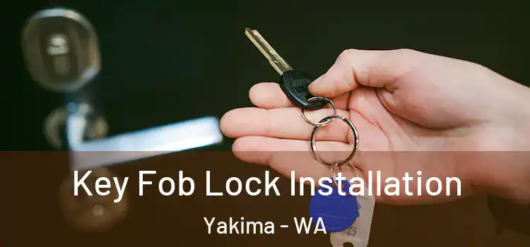 Key Fob Lock Installation Yakima - WA