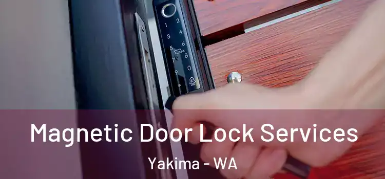 Magnetic Door Lock Services Yakima - WA